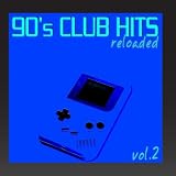 90's Club Hits Reloaded Vol.2 (Best Of Dance, House & Techno Remixes)