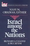 Nahum, Obadiah, Esther: Israel Among the Nations (International Theological Commentary)