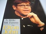 A little bit funny : the Elton John story
