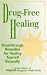Book Drug-Free Healing: Breakthrough Remedies for Healing Yourself Naturally