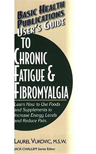User's Guide to Chronic Fatigue & Fibromyalgia (Basic Health Publications User's Guide)