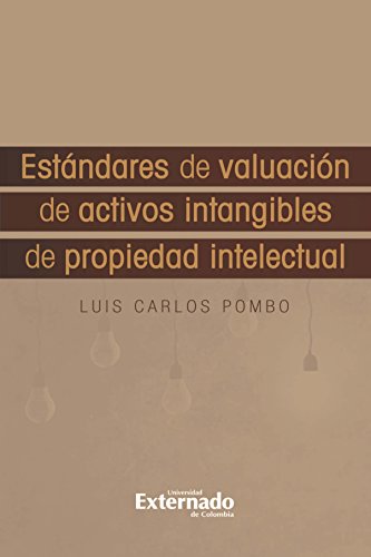 Estándares de Valuación de Activos Intangibles de Propiedad Intelectua (Spanish Edition)