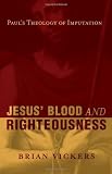Jesus’ Blood and Righteousness: Paul’s Theology of Imputation