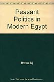 Peasant politics in Modern Egypt : the struggle against the State