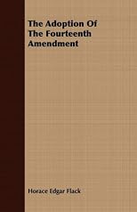 The Adoption of the Fourteenth Amendment (Johns Hopkins University Studies in Historical and Political Science. Extra Volumes ; 26.)