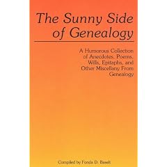 The Sunny Side of Genealogy. A Humorous Collection of Anecdotes, Poems, Wills, Epitaphs, and Other Miscellany from Genealogy