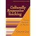 Culturally Responsive Teaching : Theory, Research, and Practice (Multicultural Education Series, No. 8)