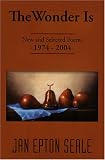 The Wonder Is, New and Selected Poems, 1974-2004