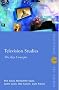 Television Studies: The Key Concepts (Routledge Key Guides) Television Studies: The Key Concepts (Routledge Key Guides)