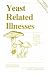 Book Yeast Related Illnesses (A Dr. Morton Walker better health booklet)