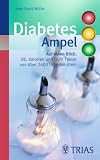 Diabetes-Ampel: Auf einen Blick: BE, Kalorien und GLYX-Faktor von &uuml;ber 2600 Lebensmitteln - Sven-David M&uuml;ller