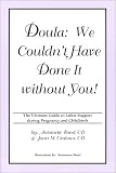 Doula: We Couldn't Have Done It without You! The Ultimate Guide to Labor Support during Pregnancy and Childbirth