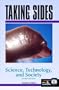 Taking Sides: Clashing Views on Controversial Issues in Science, Technology, and Society