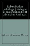 Robert Natkin paintings : [catalogue of an exhibition held] 2 March-15 April 1974