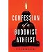 Confession of a Buddhist Atheist