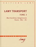 Lamy Transport : Tome 3, Marchandises dangereuses, route - mer - air