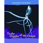 To the Depths of the Ocean (Amazing Journeys 2nd Edition) by  Rod Theodorou