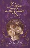 Listen to the Quiet: The Gentle Art of Nourishing Your Soul