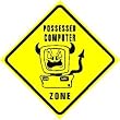 POSSESSED COMPUTER ZONE devil joke sign