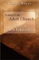 Toward an Adult Church: A Vision of Faith Formation