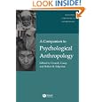 A Companion to Psychological Anthropology: Modernity and Psychocultural Change (Blackwell Companions to Anthropology) by Conerly Casey and Robert B. Edgerton