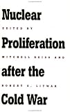 Nuclear Proliferation after the Cold War (Woodrow Wilson Center Special Studies)