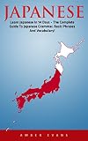 Japanese: Learn Japanese In 14 Days - The Complete Guide To Japanese Grammar, Basic Phrases And Vocabulary!