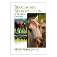 Broodmare Reproduction for the Equine Practitioner (Made Easy Series (Jackson, Wyo.).) (Made Easy... by  William B. Ley