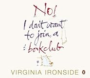 No! I Don't Want to Join a Book Club: Diary of a Sixtieth Year