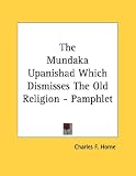 The Mundaka Upanishad Which Dismisses The Old Religion - Pamphlet
