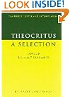 Theocritus: A Selection: Idylls 1, 3, 4, 6, 7, 10, 11 and 13 (Cambridge Greek and Latin Classics)