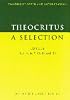 Theocritus: A Selection: Idylls 1, 3, 4, 6, 7, 10, 11 and 13 (Cambridge Greek and Latin Classics)