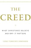 The Creed: What Christians Believe and Why it Matters: What Christians Believe and Why It Matters