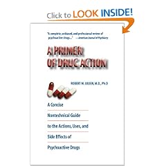 A Primer of Drug Action: A Concise, Nontechnical Guide to the Actions, Uses, and Side Effects of Psychoactive Drugs