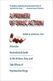 A Primer of Drug Action: A Concise, Nontechnical Guide to the Actions, Uses, and Side Effects of Psychoactive Drugs