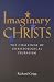 Imaginary Christs: The Challenge of Christological Pluralism