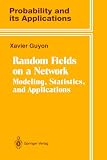 Random Fields on a Network: Modeling, Statistics, and Applications (Probability and its Applications)
