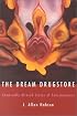 The Dream Drugstore: Chemically Altered States of Consciousness
