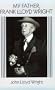 My Father, Frank Lloyd Wright (Dover Architecture)