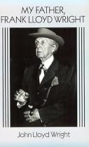 My Father, Frank Lloyd Wright