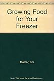 Growing food for your freezer