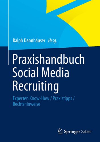 Praxishandbuch Social Media Recruiting: Experten Know-How / Praxistipps / Rechtshinweise (German Edition)