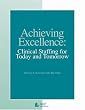 Achieving Excellence: Clinical Staffing for Today and Tomorrow