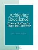 Achieving Excellence: Clinical Staffing for Today and Tomorrow
