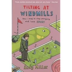 Tilting at Windmills: How I Tried to Stop Worrying and Love Sport