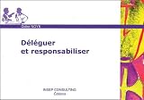 Déléguer et responsabiliser
