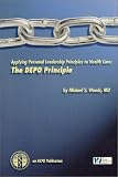 Applying Personal Leadership Principles to Health Care: The DEPO Principle