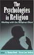 The Psychologies in Religion: Working with the Religious Client