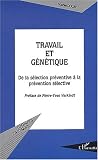Travail et g�n�tique : de la s�lection pr�ventive � la pr�vention s�lective