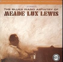 The Blues Piano Artistry of Meade Lux Lewis